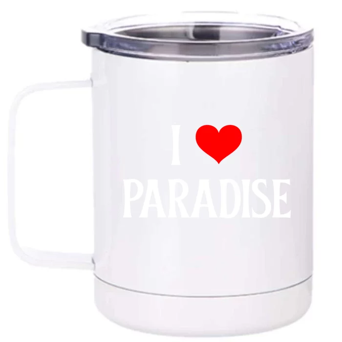 I Love Paradise I Heart Paradise Usa Holiday Travel Souvenir Gift Front & Back 12oz Stainless Steel Tumbler Cup