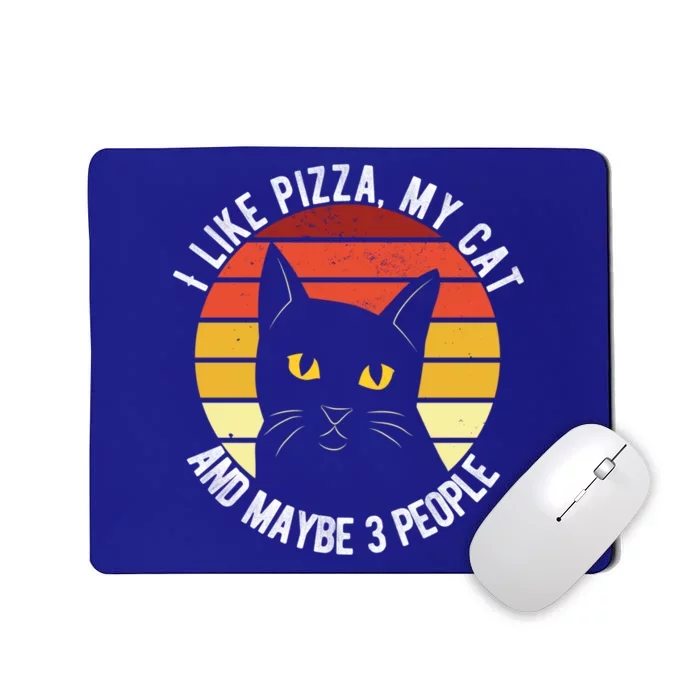 I Like Pizza My Cat And Maybe 3 People Funny Gift Mousepad