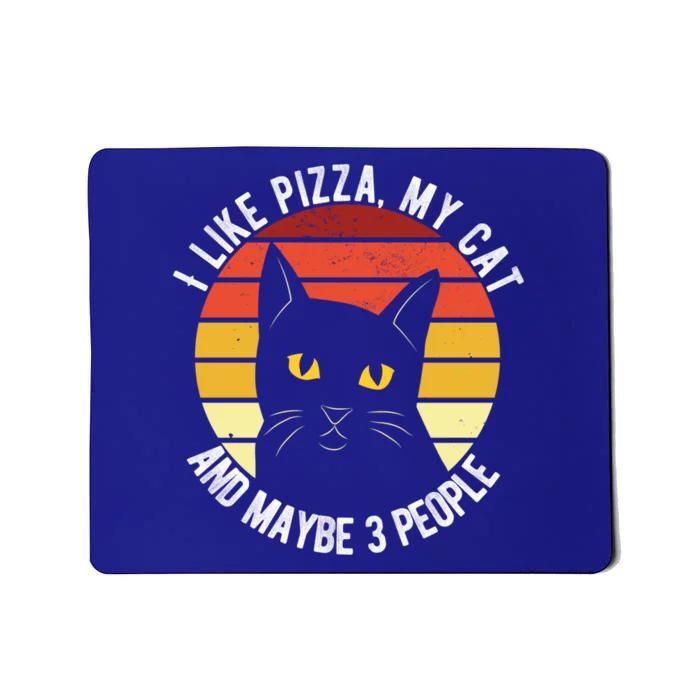 I Like Pizza My Cat And Maybe 3 People Funny Gift Mousepad