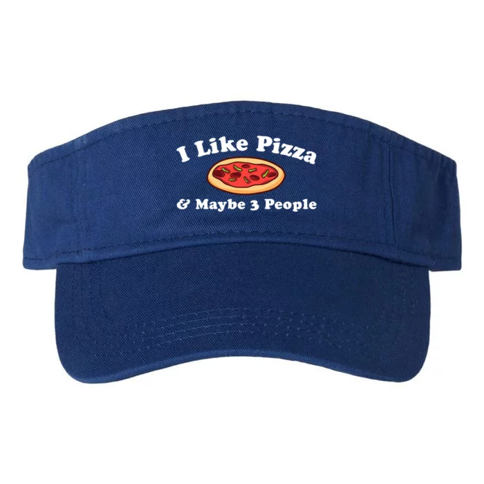 I Like Pizza And Maybe 3 People Love Funny Sarcasm Girls Cute Gift Valucap Bio-Washed Visor