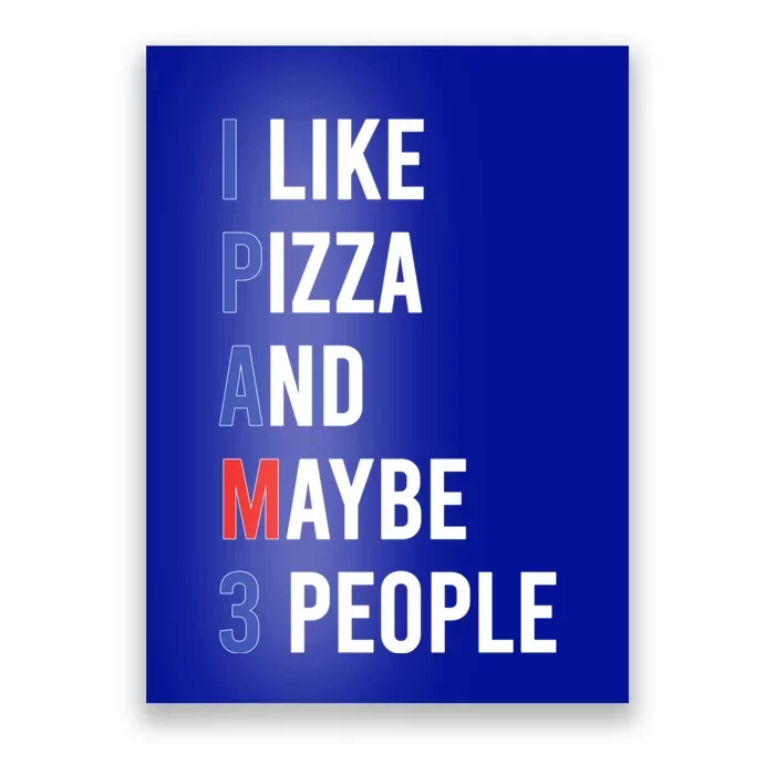 I Like Pizza And Maybe 3 People Pizza Lover Fun Pizza Cute Gift Poster