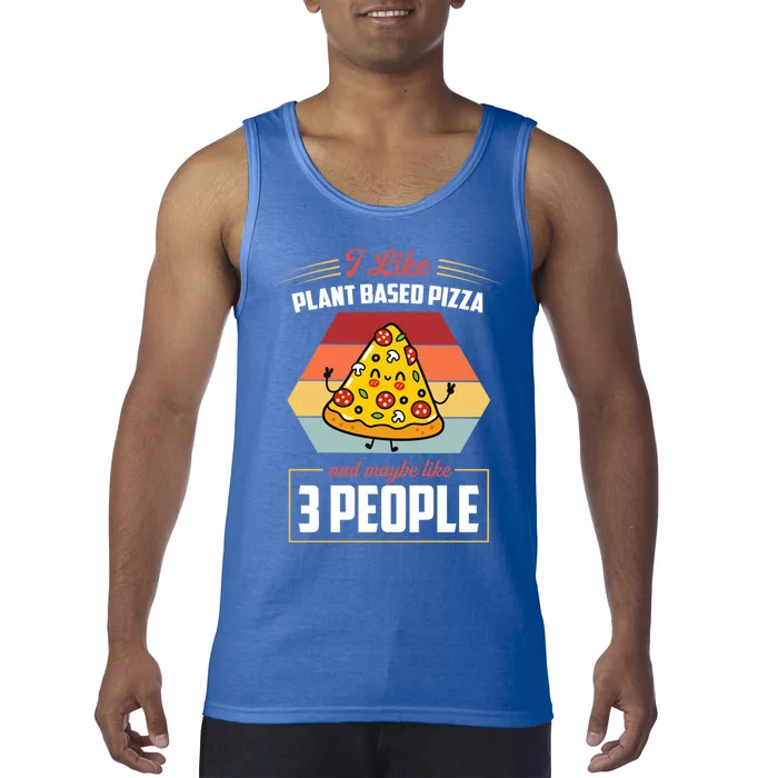 I Like Plant Based Pizza And Maybe Like 3 People Gift Tank Top