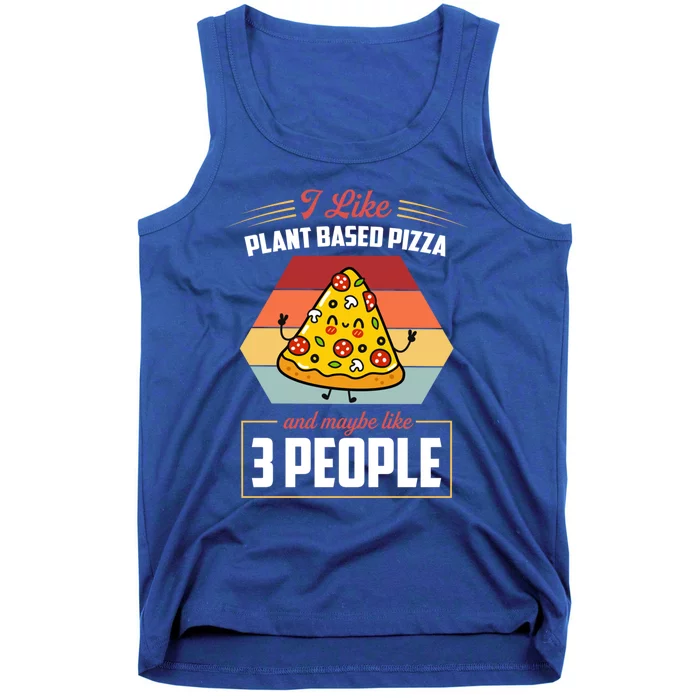 I Like Plant Based Pizza And Maybe Like 3 People Gift Tank Top