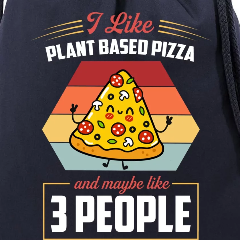 I Like Plant Based Pizza And Maybe Like 3 People Gift Drawstring Bag