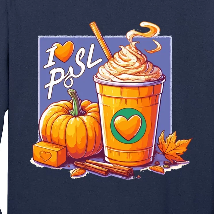 I Love Psl Passion For Pumpkin Spice Latte A Love Story In A Cup Tall Long Sleeve T-Shirt