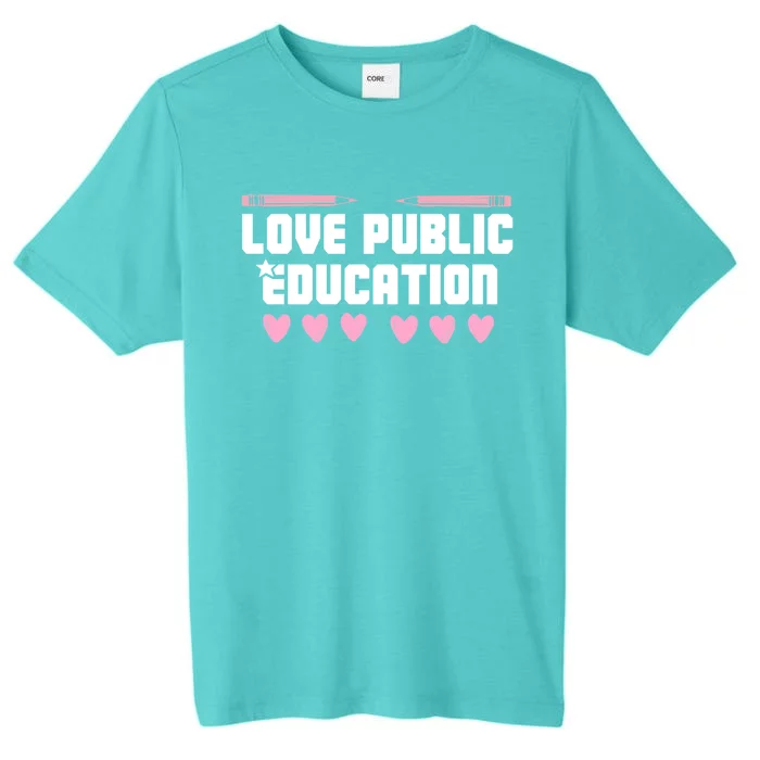 I Love Public Education School Student Teacher Appreciation Great Gift ChromaSoft Performance T-Shirt