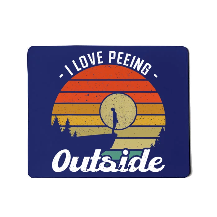 I Love Peeing Outside - Camper and Hiker Mousepad