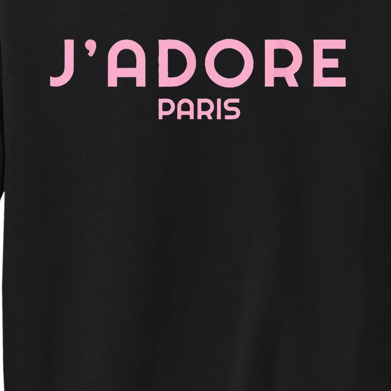 I Love Paris Frensh Saying Jadore Paris Tall Sweatshirt