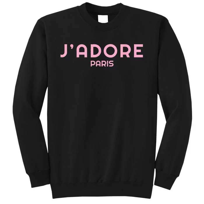 I Love Paris Frensh Saying Jadore Paris Tall Sweatshirt