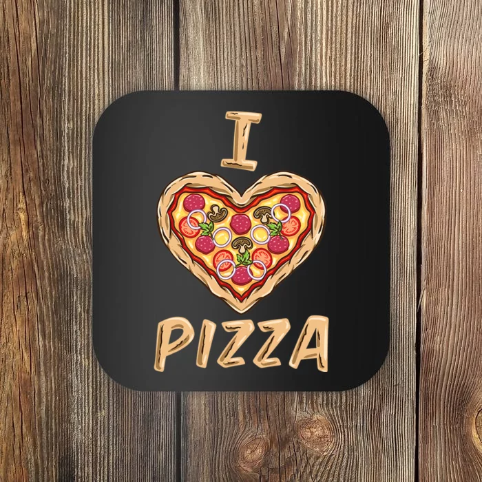 I Love Pizza For Pizza Lover Coaster