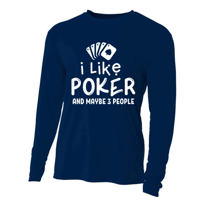 I Like Poker And Maybe 3 People Poker Cooling Performance Long Sleeve Crew