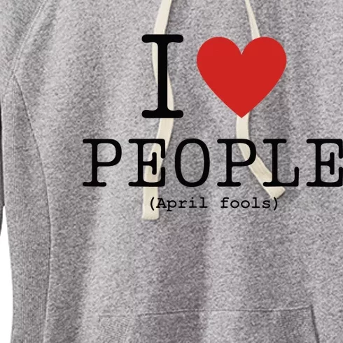 I Love People April Fools Day Funny April Fools Women's Fleece Hoodie