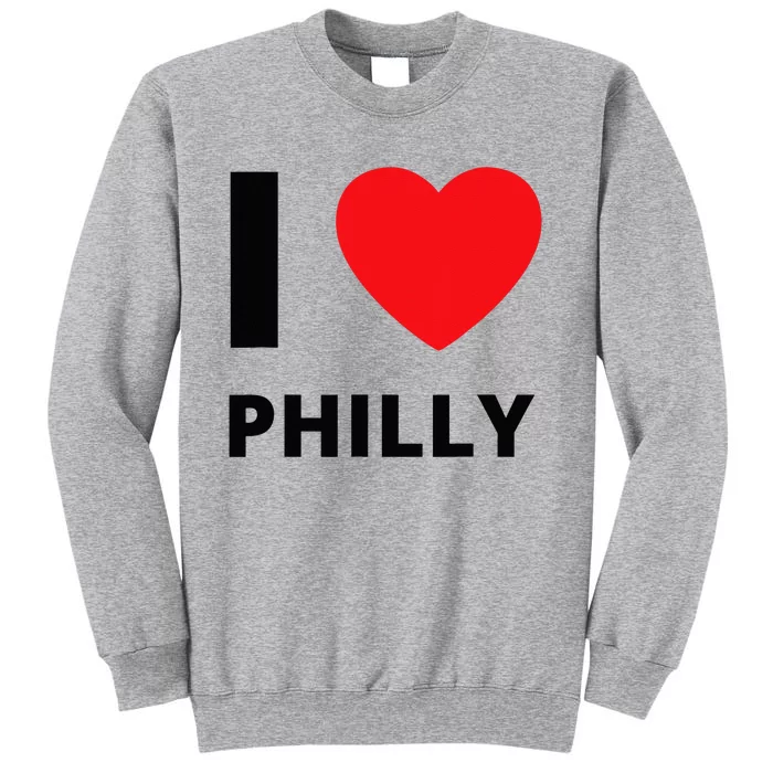 I Love Philly Heart Pennsylvania Love Fan Apparel Tall Sweatshirt