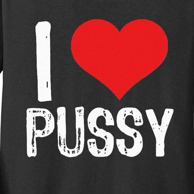 I Love Pussy Kids Long Sleeve Shirt