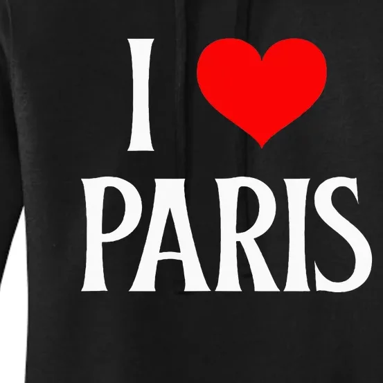 I Love Paris I Heart Paris France Family Travel Souvenir Women's Pullover Hoodie