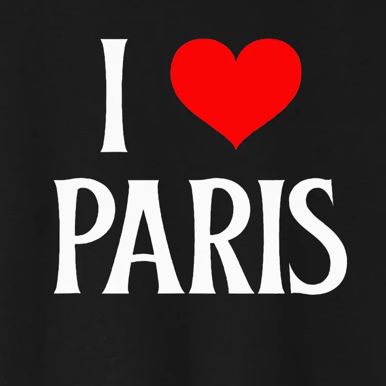 I Love Paris I Heart Paris France Family Travel Souvenir Women's Crop Top Tee