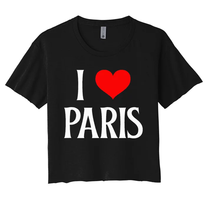 I Love Paris I Heart Paris France Family Travel Souvenir Women's Crop Top Tee