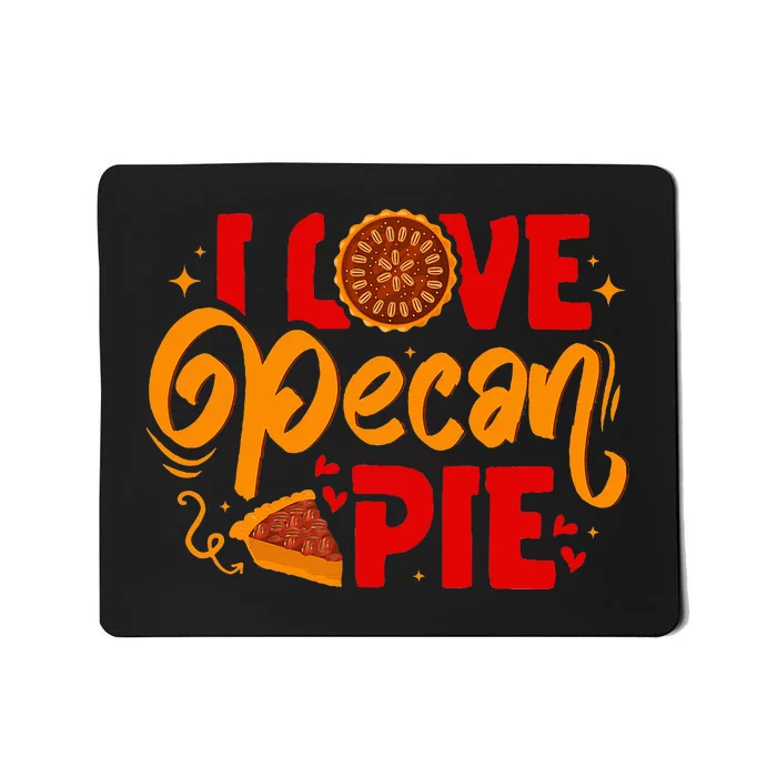 I Love Pecan Pie Thanksgiving Baking Baker Pastry Chef Mousepad