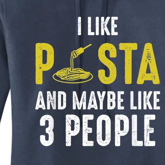 I Like Pasta And Maybe Like 3 People Pasta Lovers Great Gift Women's Pullover Hoodie