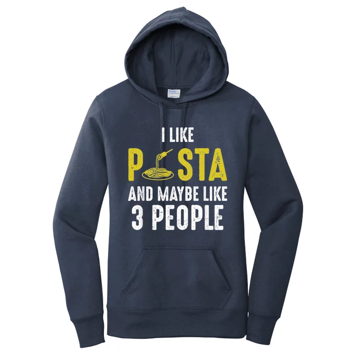 I Like Pasta And Maybe Like 3 People Pasta Lovers Great Gift Women's Pullover Hoodie