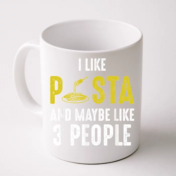 I Like Pasta And Maybe Like 3 People Pasta Lovers Great Gift Front & Back Coffee Mug