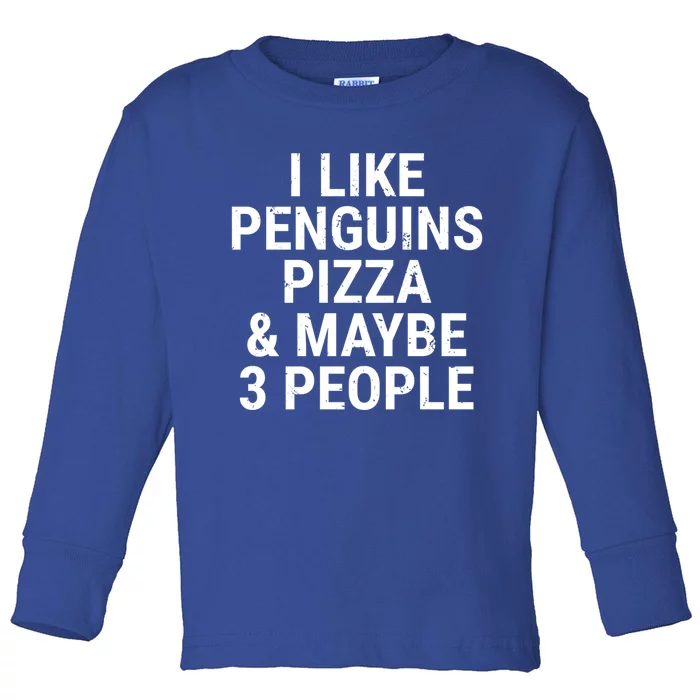 I Like Penguins Pizza And Maybe 3 People Funny Penguin Lover Gift Toddler Long Sleeve Shirt