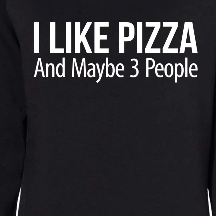 I Like Pizza And Maybe 3 People Gift Womens California Wash Sweatshirt