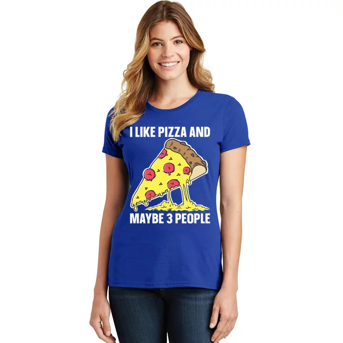 I Like Pizza And Maybe 3 People Food Funny Sarcastic Saying Gift Women's T-Shirt