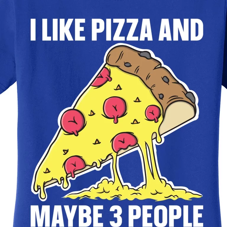 I Like Pizza And Maybe 3 People Food Funny Sarcastic Saying Gift Women's T-Shirt