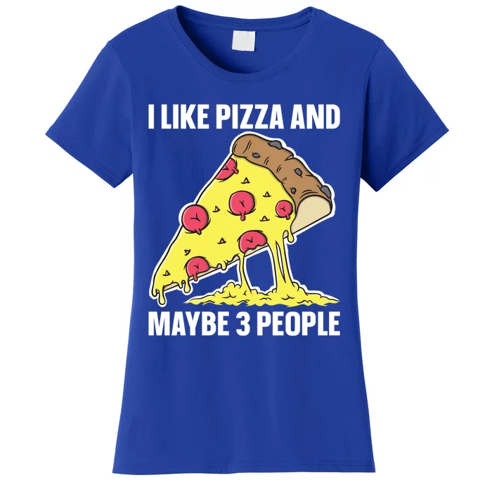 I Like Pizza And Maybe 3 People Food Funny Sarcastic Saying Gift Women's T-Shirt