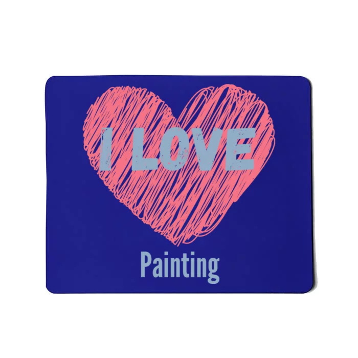 I Love Painting Heart Image Hobby Or Hobbyist Cute Gift Mousepad