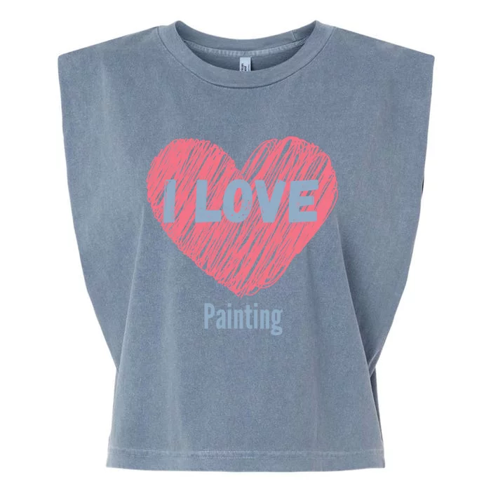 I Love Painting Heart Image Hobby Or Hobbyist Cute Gift Garment-Dyed Women's Muscle Tee