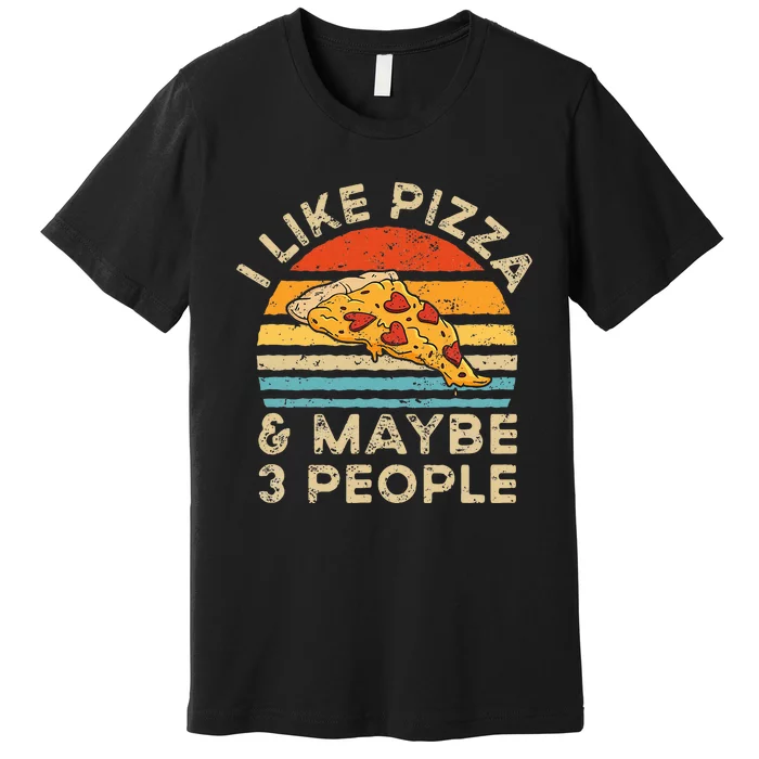 I Like Pizza And Maybe 3 People Retro Vintage Premium T-Shirt