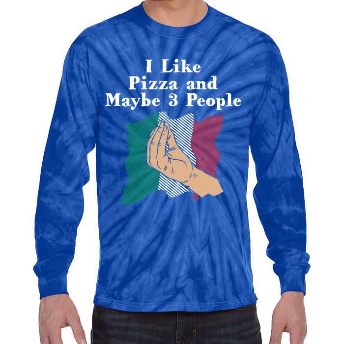 I Like Pizza And Maybe 3 People Funny Italian Humor Italy Gift Tie-Dye Long Sleeve Shirt