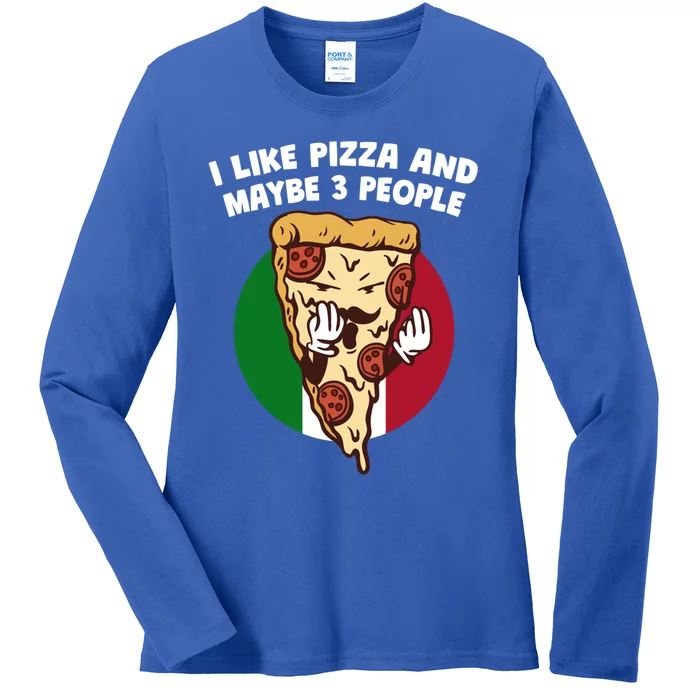 I Like Pizza And Maybe 3 People Funny Italian Humor Italy Gift Ladies Long Sleeve Shirt