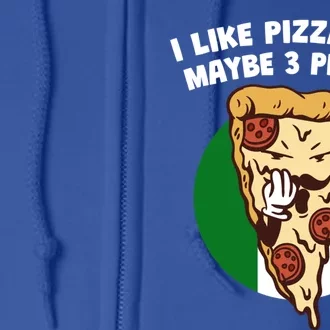 I Like Pizza And Maybe 3 People Funny Italian Humor Italy Gift Full Zip Hoodie