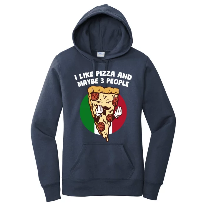 I Like Pizza And Maybe 3 People Funny Italian Humor Italy Gift Women's Pullover Hoodie