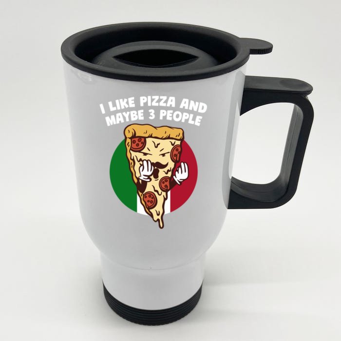 I Like Pizza And Maybe 3 People Funny Italian Humor Italy Gift Front & Back Stainless Steel Travel Mug