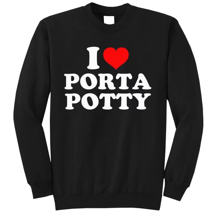 I Love Porta Potty Sweatshirt