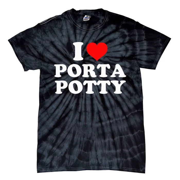 I Love Porta Potty Tie-Dye T-Shirt