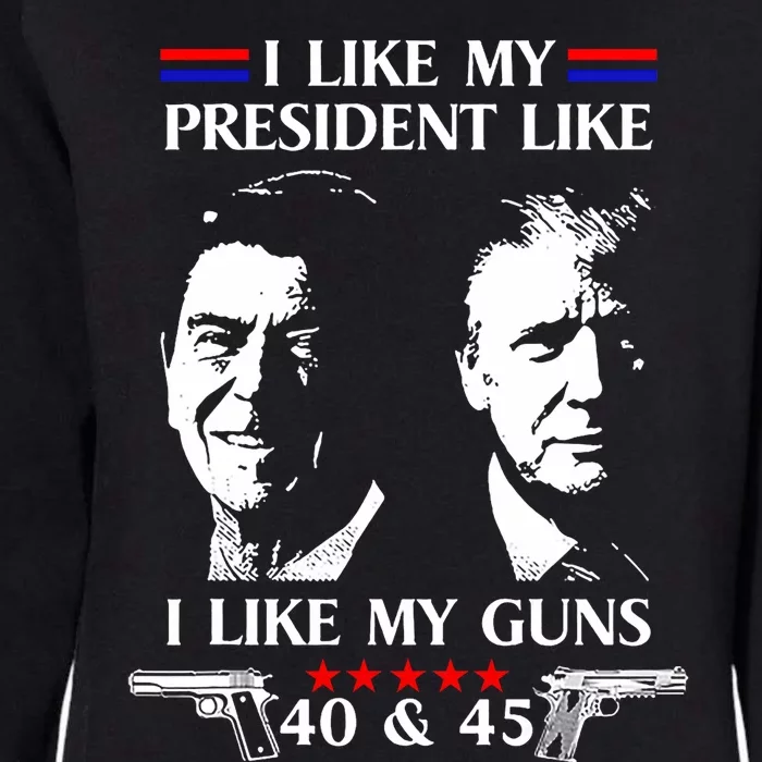 I Like President Like I Like My Guns 40 & 45 Womens California Wash Sweatshirt