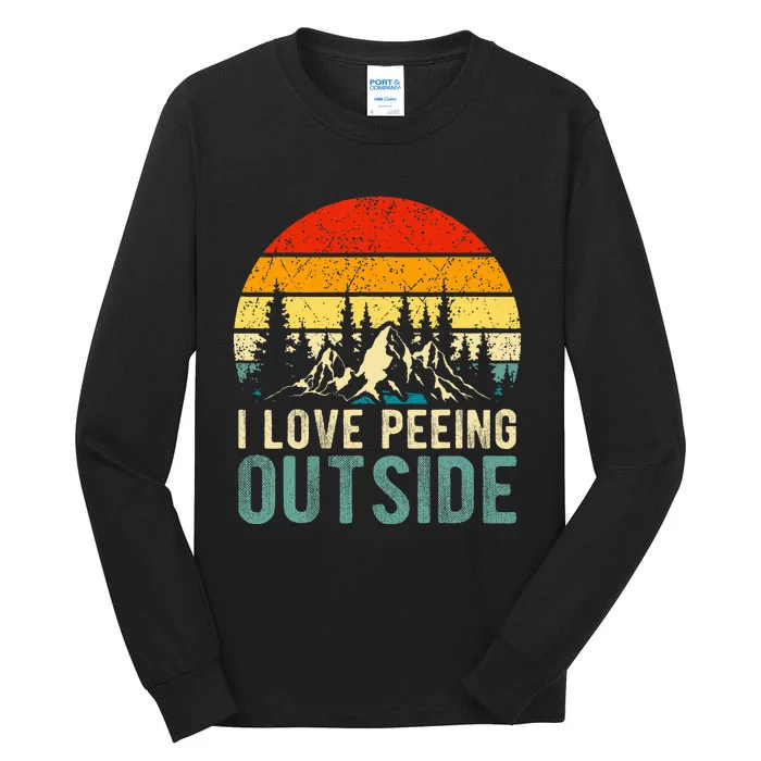 I Love Peeing Outside Funny Camping Hiking Tall Long Sleeve T-Shirt