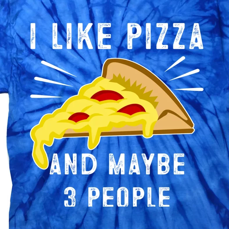 I Like Pizza And Maybe 3 People Funny Sarcasm Pizza Lover Gift Tie-Dye T-Shirt