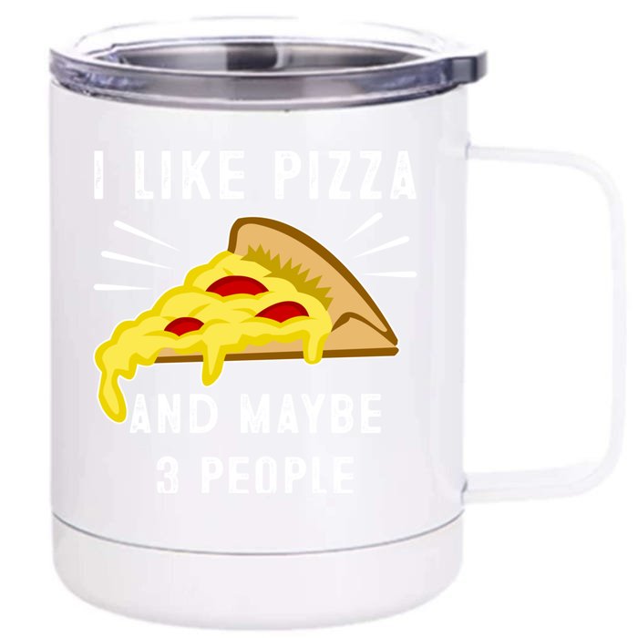 I Like Pizza And Maybe 3 People Funny Sarcasm Pizza Lover Gift Front & Back 12oz Stainless Steel Tumbler Cup