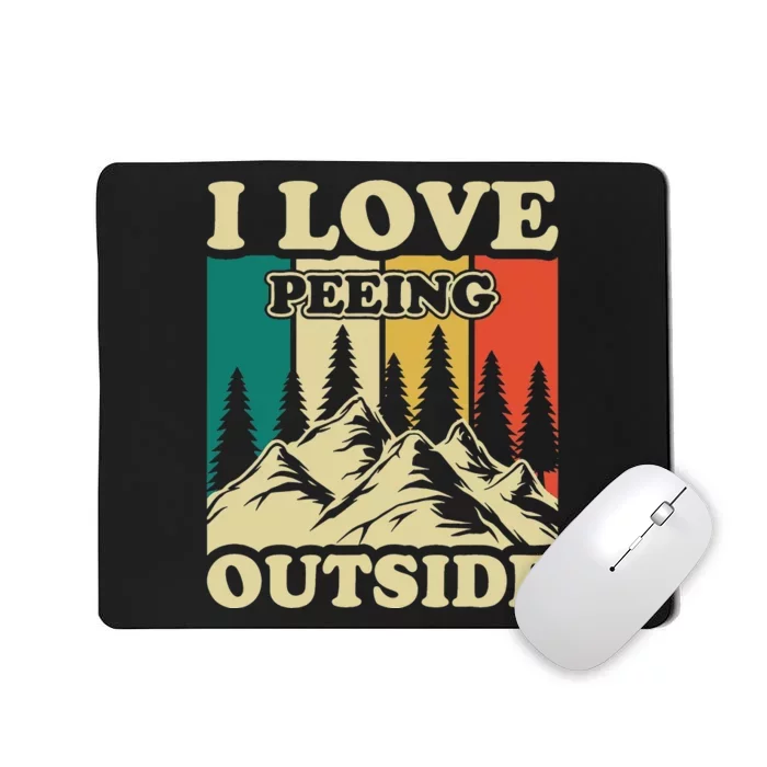 I Love Peeing Outside Joke Camping Hiking Mountain Mousepad