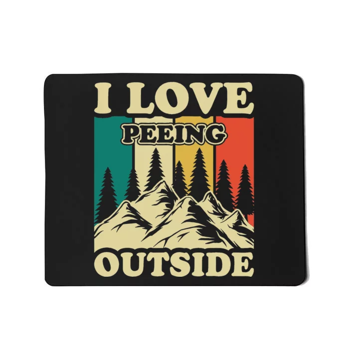 I Love Peeing Outside Joke Camping Hiking Mountain Mousepad