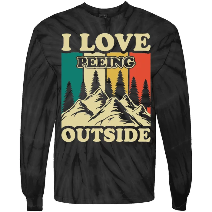 I Love Peeing Outside Joke Camping Hiking Mountain Tie-Dye Long Sleeve Shirt