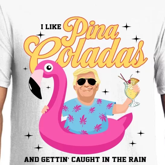 I Like Pina Coladas Getting Caught In The Rain Daddy Donald Trump Summer Pajama Set