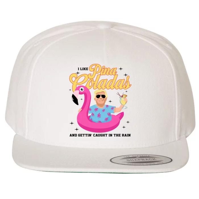 I Like Pina Coladas Getting Caught In The Rain Daddy Donald Trump Summer Wool Snapback Cap