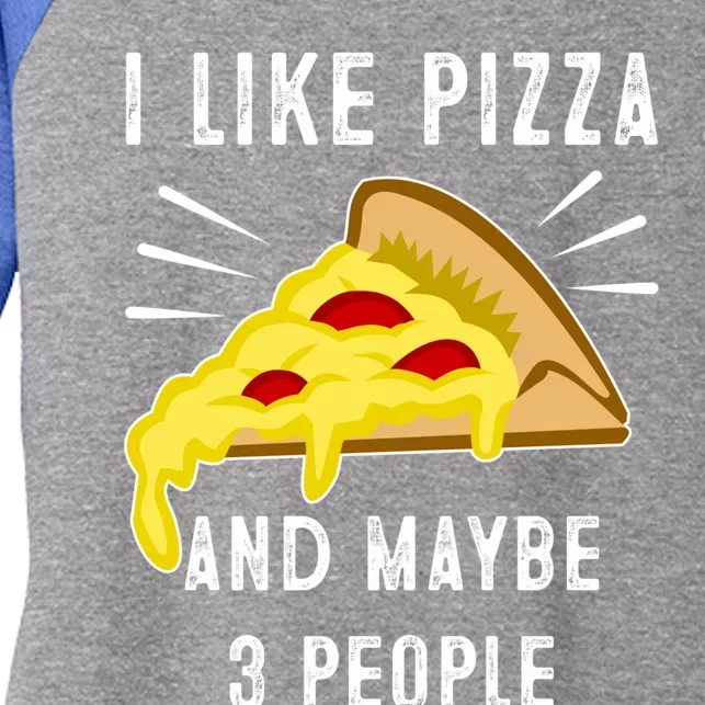 I Like Pizza And Maybe 3 People Funny Sarcasm Pizza Lover Meaningful Gift Women's Tri-Blend 3/4-Sleeve Raglan Shirt